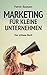 Marketing für kleine Unternehmen: Das schlaue Buch (German Edition)