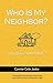 Who Is My Neighbor?: How Will I Respond?