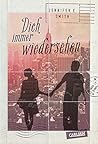 Dich immer wiedersehen by Jennifer E. Smith
