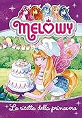 Melowy 10. La ricetta della primavera