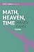 Math, Heaven, Time by Mandy Kahn