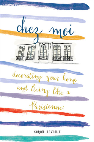 Chez Moi: Decorating Your Home and Living like a Parisienne (Hardcover)