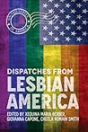 Dispatches From Lesbian America by Cheela Romain Smith