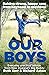 Our Boys: Raising Strong, H...