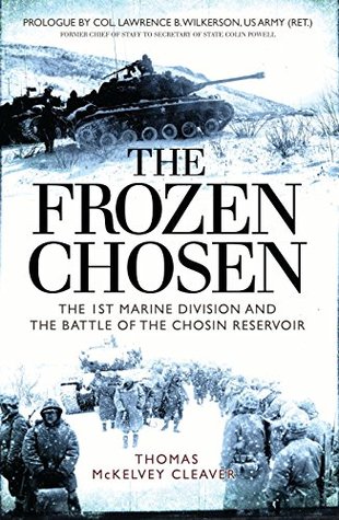 The Frozen Chosen: The 1st Marine Division and the Battle of the Chosin Reservoir (Kindle Edition)
