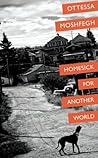 Homesick for Another World by Ottessa Moshfegh Homesick for Another World by Ottessa Moshfegh