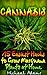Cannabis: 15 Easiest Hacks to Grow Marijuana Plants at Home: (DIY Cannabis Exracts, Gardening, Cannabis, Cannabis Growing, Gardening Books, Botanical, ... strains, indoor growing, cannabis dabbing)