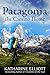 Patagonia by Katharine Elliott