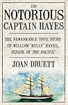 The Notorious Captain Hayes by Joan Druett