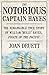 The Notorious Captain Hayes: The Remarkable True Story of The Pirate of The Pacific