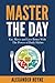 Master the Day: Eat, Move and Live Better With The Power of Daily Habits