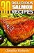30 Delicious Salmon Recipes by Christine Richards