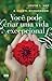 Você pode criar uma vida excepcional (Portuguese Edition)