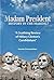 Madam President: History in...