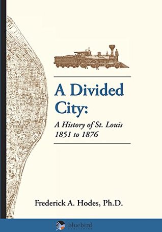 A Divided City: A History of St. Louis 1851-1876 (Paperback)