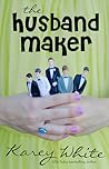 The Husband Maker by Karey White