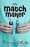 The Match Maker by Karey White