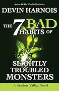 The 7 Bad Habits of Slightly Troubled Monsters