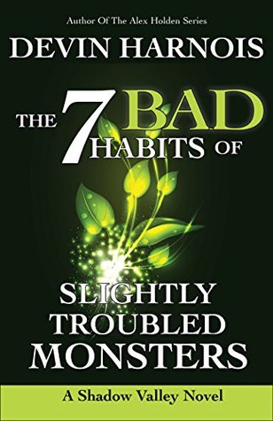 The 7 Bad Habits of Slightly Troubled Monsters (Shadow Valley, #2)