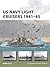 US Navy Light Cruisers 1941–45 (Osprey New Vanguard Book #236)
