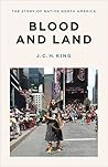Blood and Land: The Story of Native North America Blood and Land: The Story of Native North America