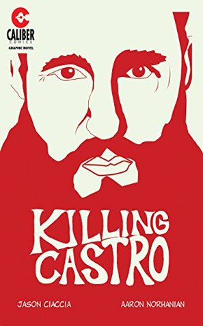 Killing Castro (Killing Castro: 1)