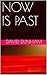 NOW IS PAST by David Dunham