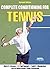 Complete Conditioning for Tennis (Complete Conditioning for Sports)
