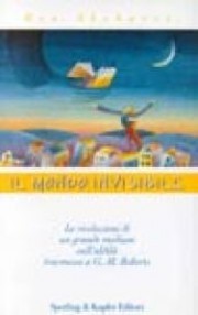 Il mondo invisibile. Le rivelazioni di un grande medium sull’aldilà trasmesse a GM Roberts (Paperback)