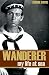 Wanderer: My Life at Sea (A...