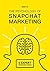 The Psychology of Snapchat Marketing: Including 5 Expert Interviews!