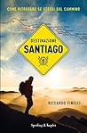 Book cover for Destinazione Santiago. Come ritrovare se stessi sul Cammino