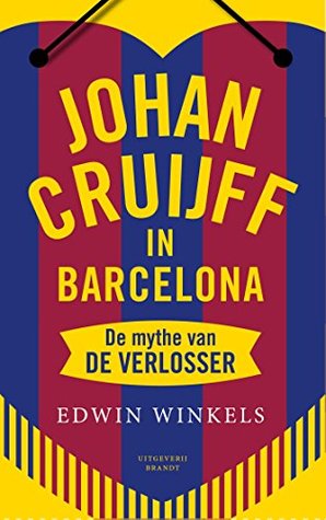 Johan Cruijff in Barcelona: de mythe van de verlosser (Kindle Edition)