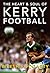 The Heart and Soul of Kerry Football by Weeshie Fogarty