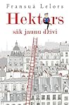 Hektors sāk jaunu dzīvi by François Lelord