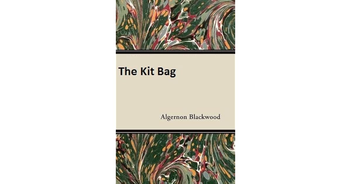 The Kit Bag by Algernon Blackwood