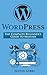 WordPress: The Complete Beg...