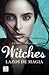 Witches: Lazos de Magia (Saga Witches, #1)