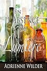 En l'absence de lumière by Adrienne Wilder