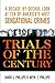Trials of the Century: A Decade-by-Decade Look at Ten of America's Most Sensational Crimes