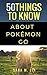 50 Things to Know About Pokémon Go by Sara Lin