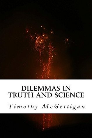 Dilemmas in Truth and Science (Kindle Edition)