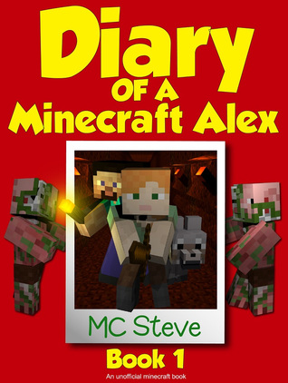 Diary of a Minecraft Alex: Book 1 (Diary of a Minecraft Alex #1)