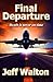 Final Departure: A Christia...
