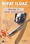 Nerde O Eski Ustu...