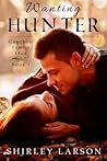 Wanting Hunter (The Cameron Family Saga, #1) Wanting Hunter (The Cameron Family Saga, #1)