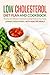 Low Cholesterol Diet Plan and Cookbook: Flavorful and Delicious Cholesterol Lowering Foods for Your Family - Lower Cholesterol with Healthy Meals
