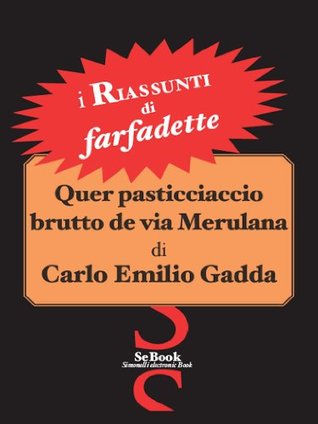 Quer pasticciaccio brutto de via Merulana di Carlo Emilio Gadda - Riassunto (Kindle Edition)