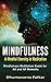 Mindfulness: A Mindful Eternity in Meditation: Mindfulness Meditation Guide for All and All Moments (Mindfulness, Mindfulness meditation, Meditation)