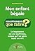 Mon enfant bégaie: Le bégaiement est une souffrance, évitons qu’il ne gâche toute une vie ! (Concrètement, que faire ?) (French Edition)